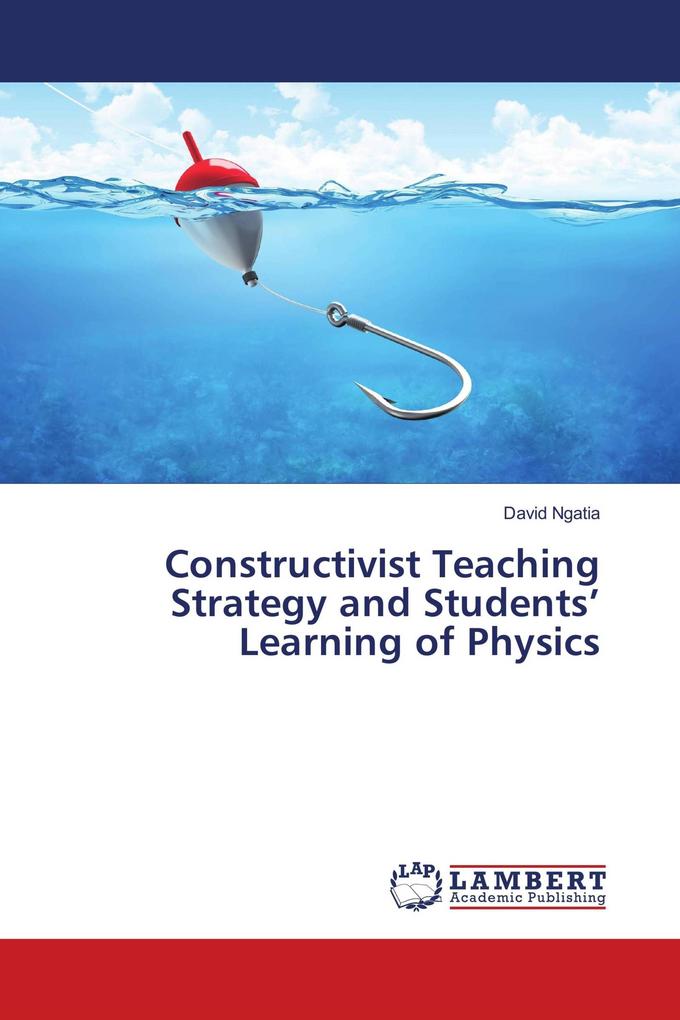 Constructivist Teaching Strategy and Students' Learning of Physics