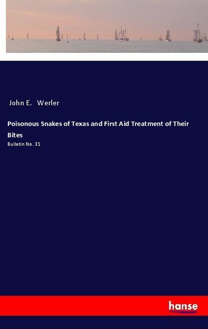 Poisonous Snakes of Texas and First Aid Treatment of Their Bites