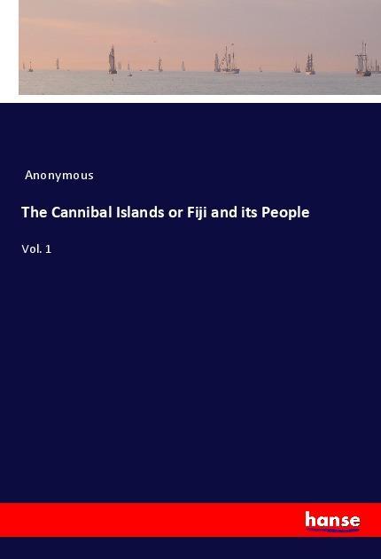 The Cannibal Islands or Fiji and its People