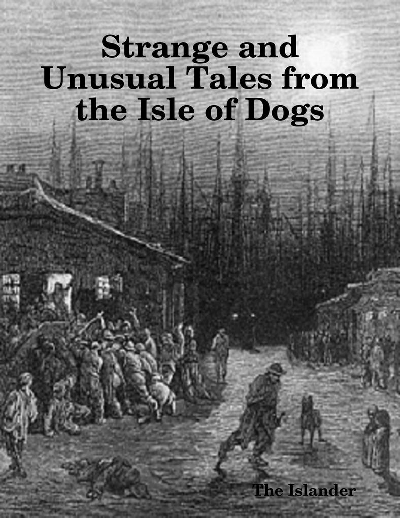 Strange and Unusual Tales from the Isle of Dogs
