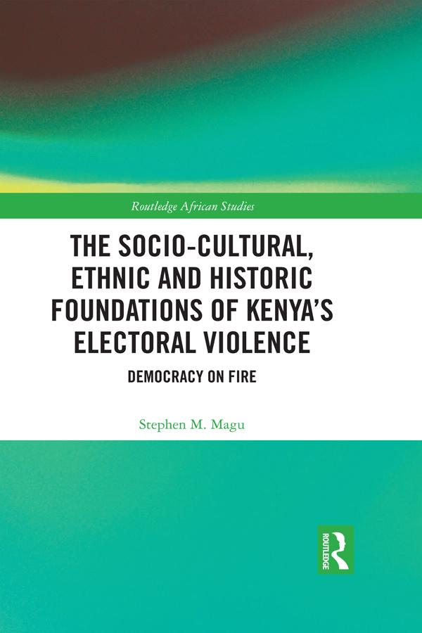 The Socio-Cultural Ethnic and Historic Foundations of Kenya's Electoral Violence