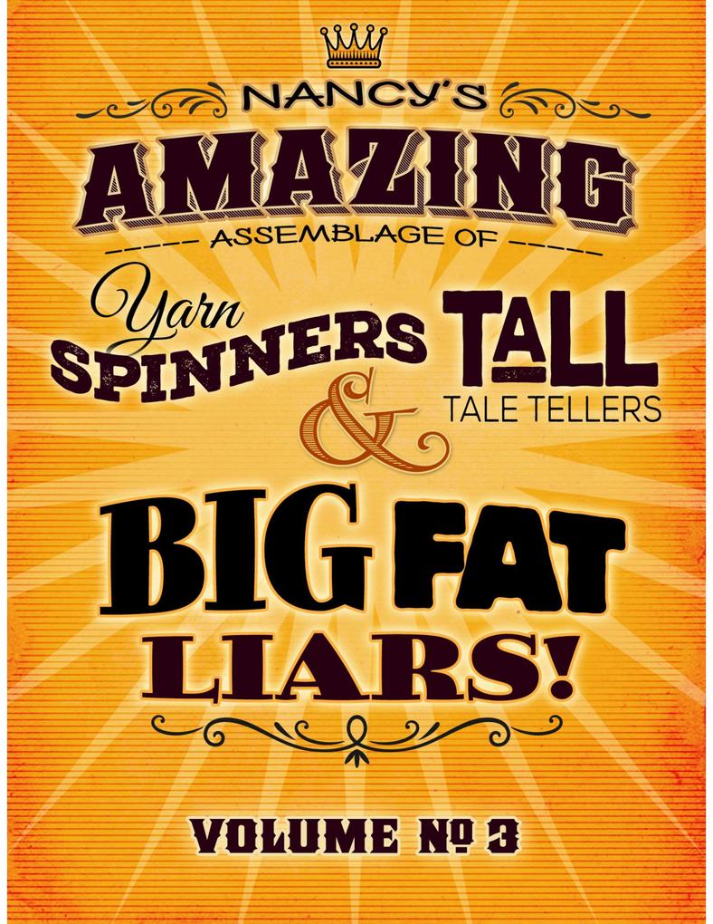 Nancy‘s Amazing Assemblage of Yarn Spinners Tall Tale Tellers & Big Fat Liars! Vol 3