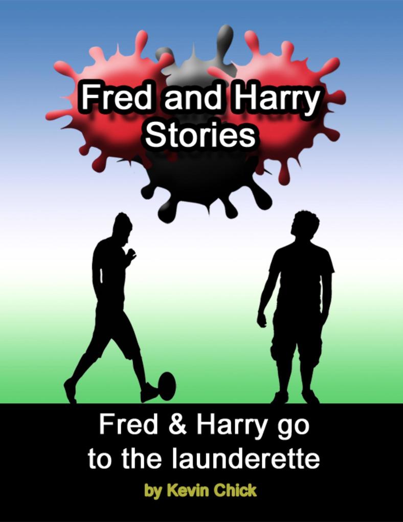 Fred and Harry Stories: Fred and Harry Go to the Launderette