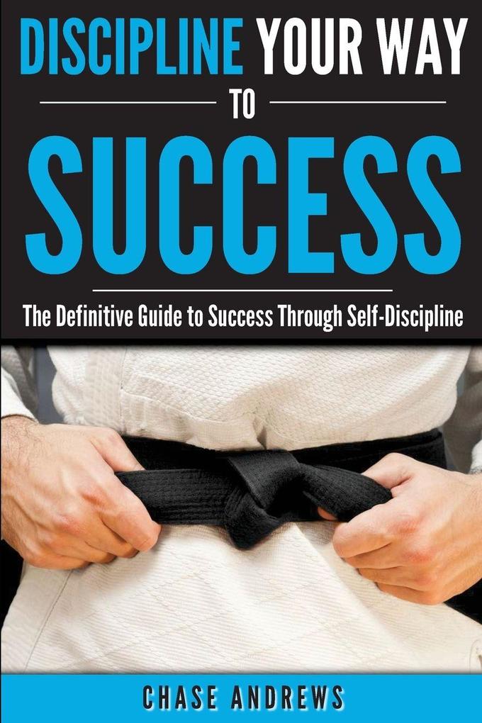 Discipline Your Way to Success