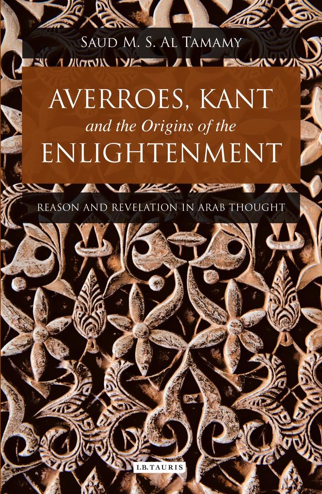 Averroes Kant and the Origins of the Enlightenment