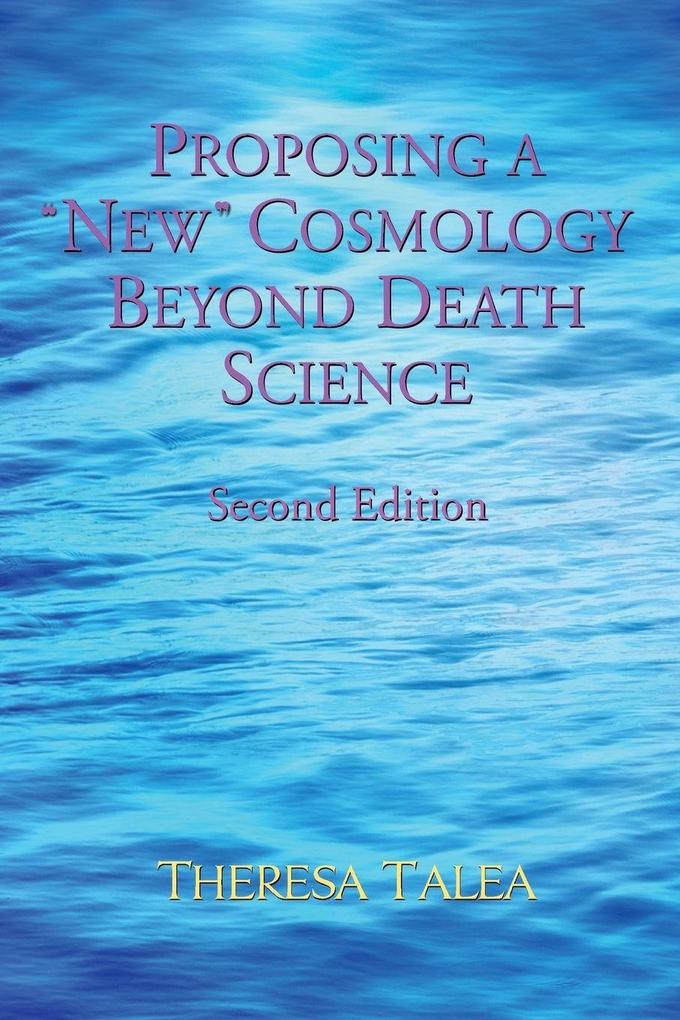 Proposing a 'New' Cosmology Beyond Death Science