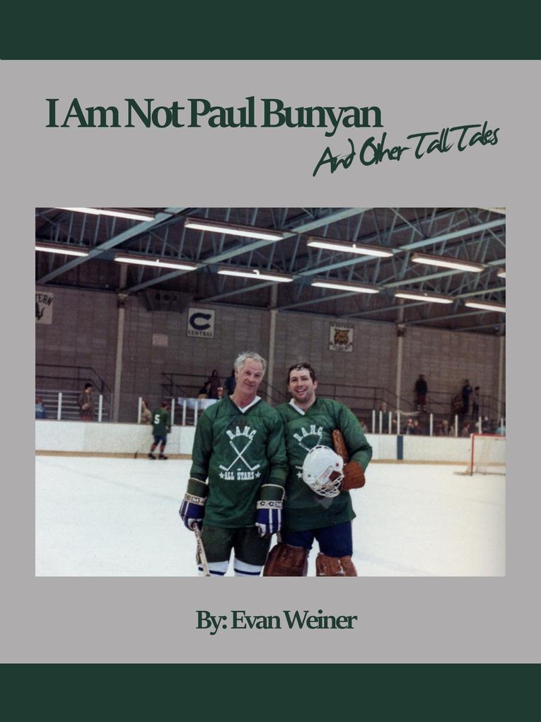 I Am Not Paul Bunyan And Other Tall Tales (Sports: The Business and Politics of Sports #7)