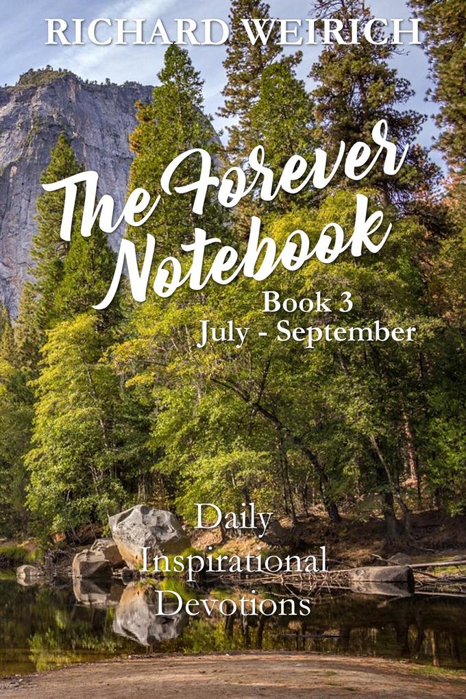 The Forever Notebook: Daily Quiet Time Devotions for Christians Book 3 July - September