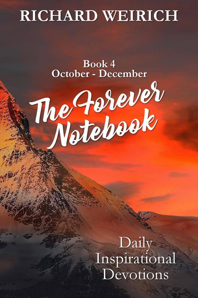 The Forever Notebook: Daily Quiet Time Devotions for Christians Book 4 October - December