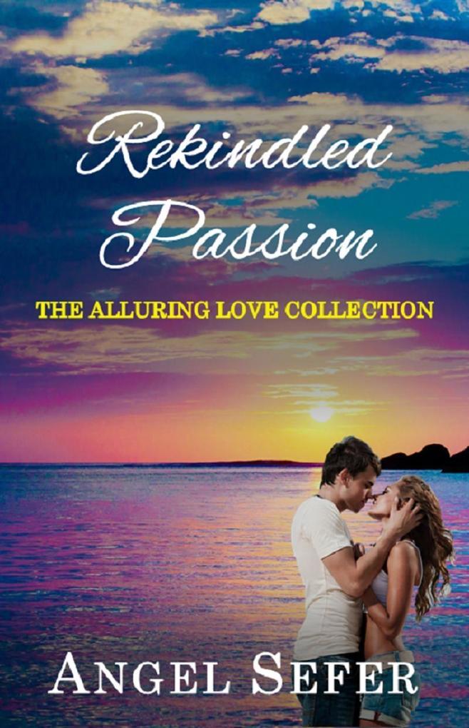 Rekindled Passion (The Alluring Love Collection #3)