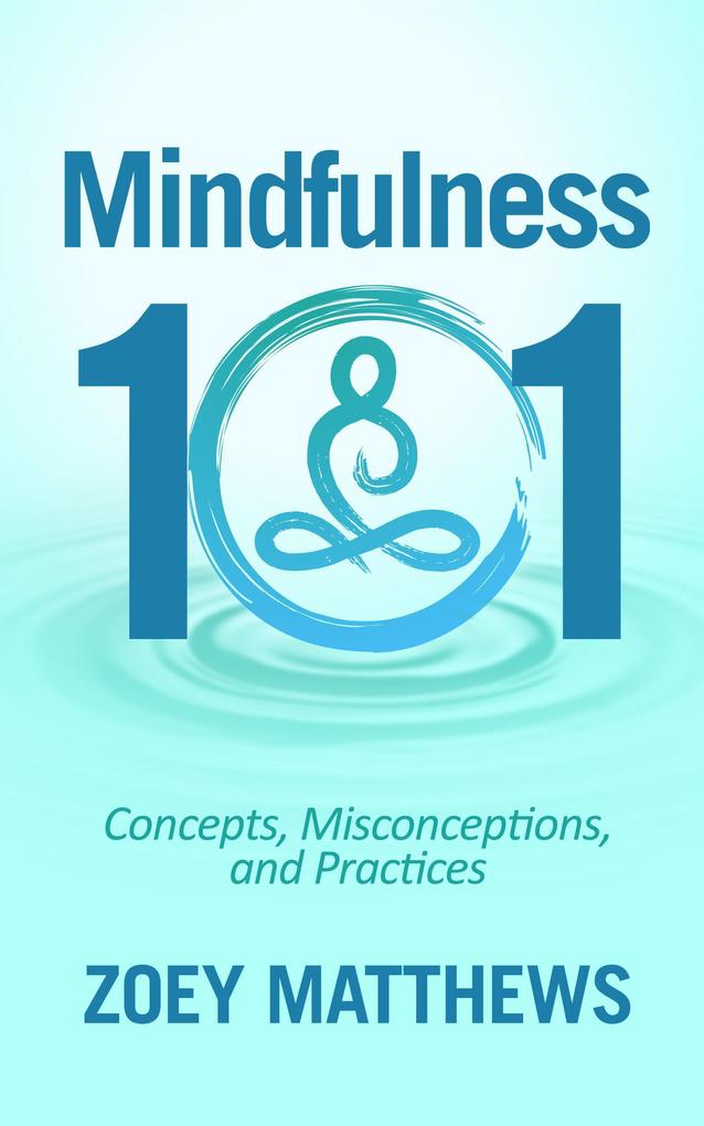 Mindfulness 101 - Concepts Misconceptions & Practices
