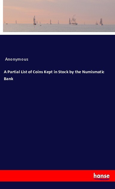 A Partial List of Coins Kept in Stock by the Numismatic Bank