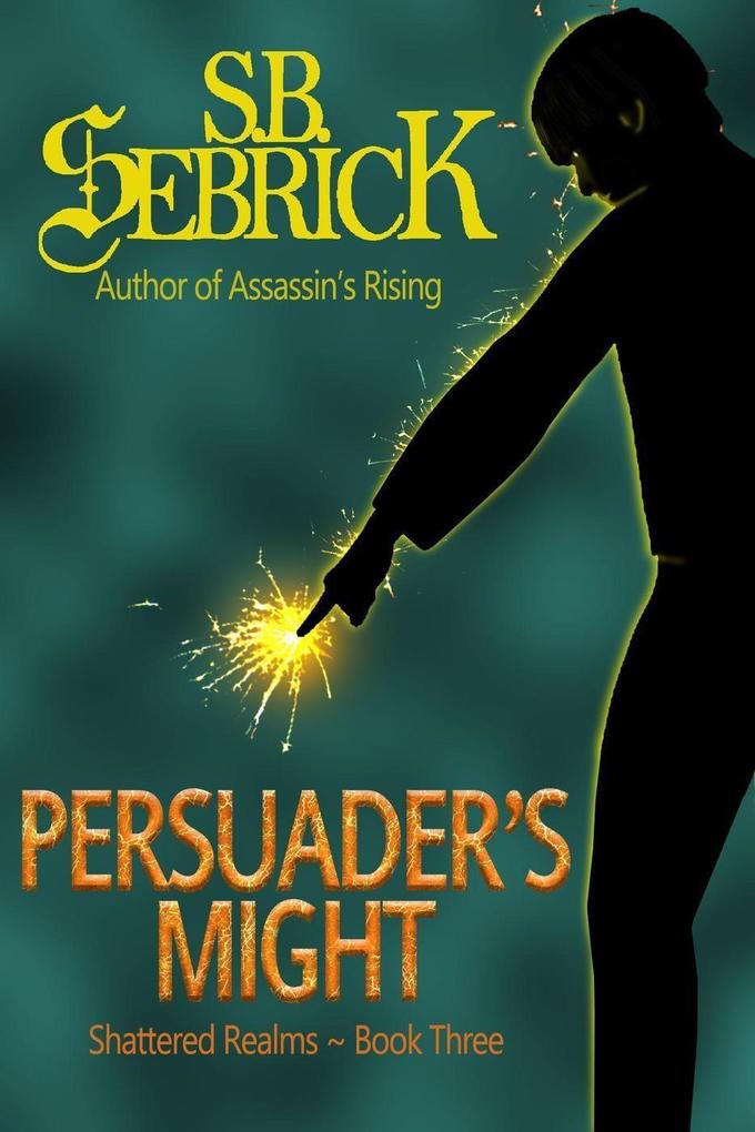 Persuader‘s Might (Shattered Realms #3)