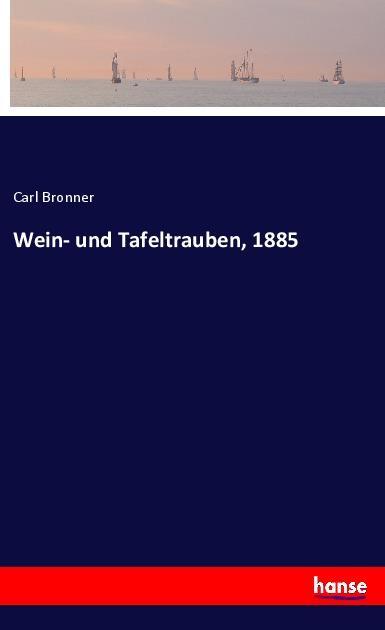 Image of Wein- und Tafeltrauben 1885