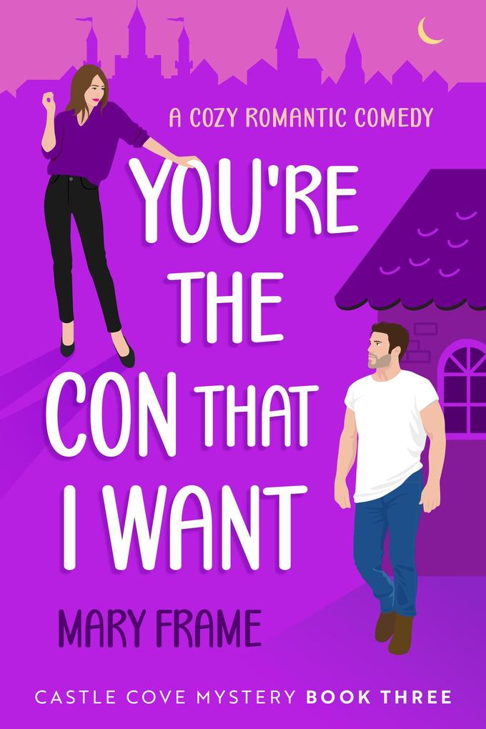 You‘re the Con That I Want (Castle Cove Mystery #3)