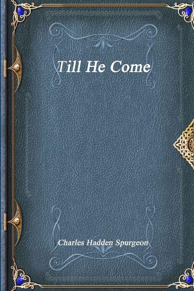 Till He Come