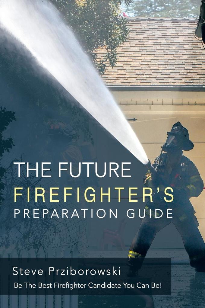 The Future Firefighter‘s Preparation Guide