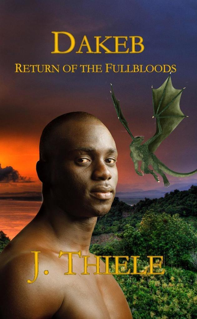 Dakeb Return of the Fullbloods (Dakeb Dragon Warrior Trilogy #3)