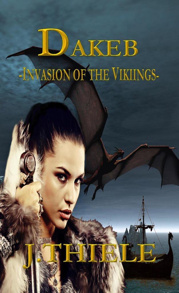 Dakeb Invasion of the Vikings (Dakeb Dragon Warrior Trilogy #2)