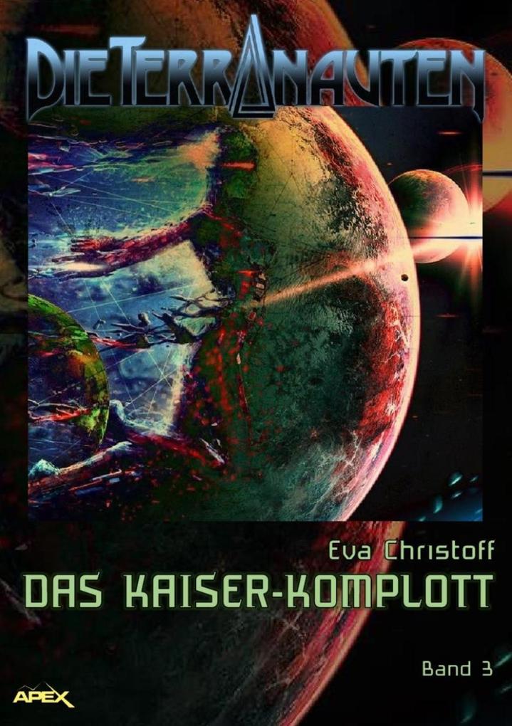 DIE TERRANAUTEN Band 3: DAS KAISER-KOMPLOTT