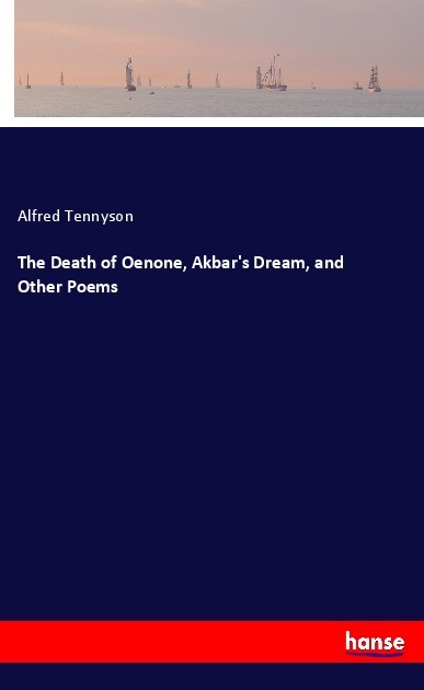 Image of The Death of Oenone Akbar's Dream and Other Poems