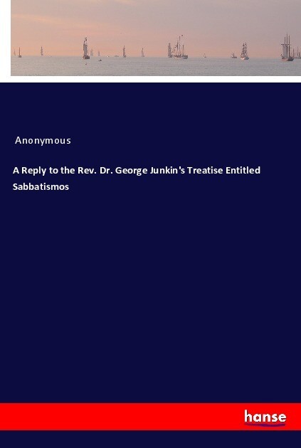 A Reply to the Rev. Dr. George Junkin‘s Treatise Entitled Sabbatismos