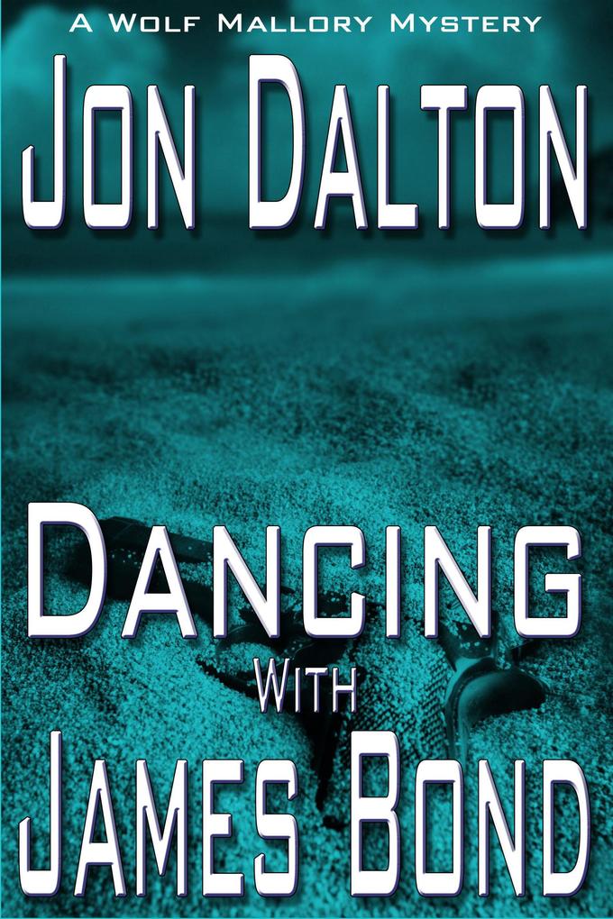 Dancing With James Bond (Wolf Mallory Mystery #3.5)