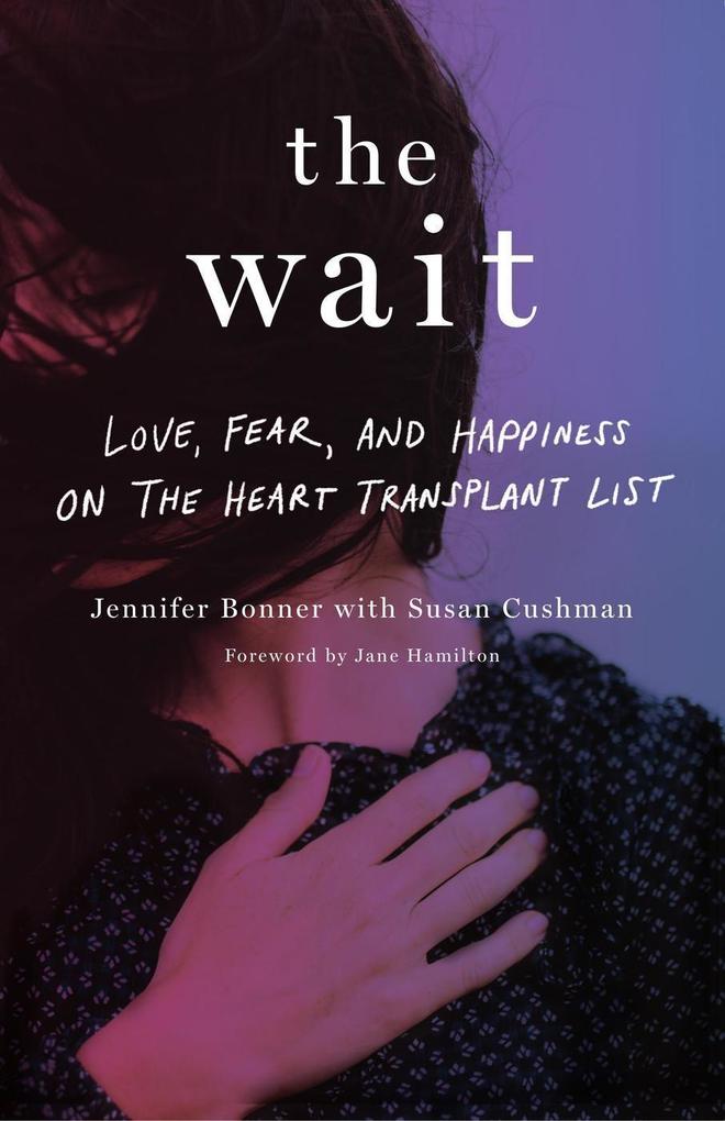 The Wait: Love Fear and Happiness on the Heart Transplant List