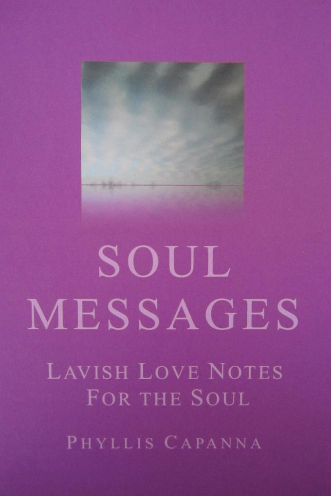 Soul Messages: Lavish Love Notes For the Soul
