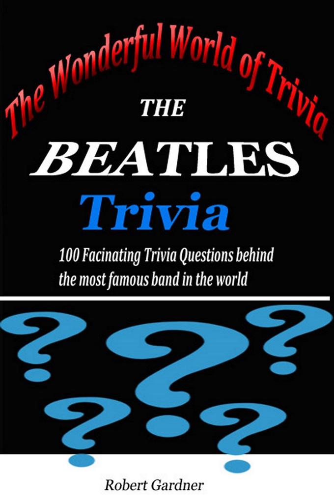 The Wonderful World of Trivia - The Beatles Trivia