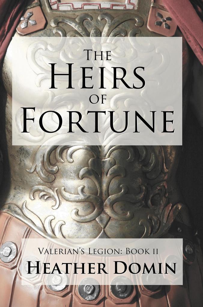The Heirs of Fortune (Valerian's Legion #2)