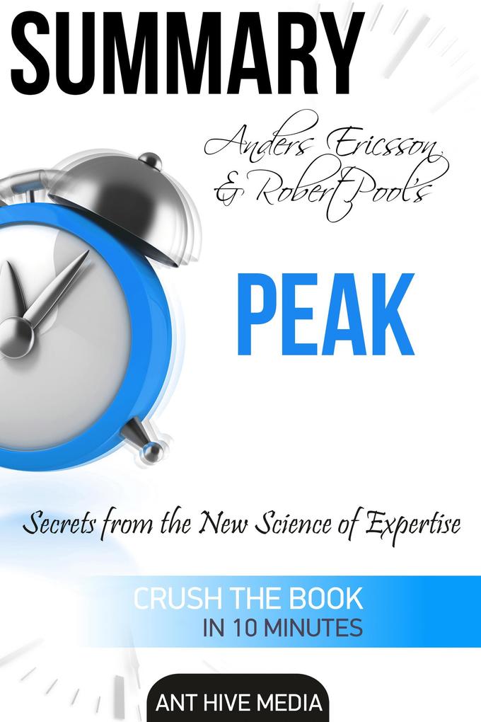 Anders Ericsson and Robert Pool‘s PEAK Secrets from the New Science of Expertise | Summary