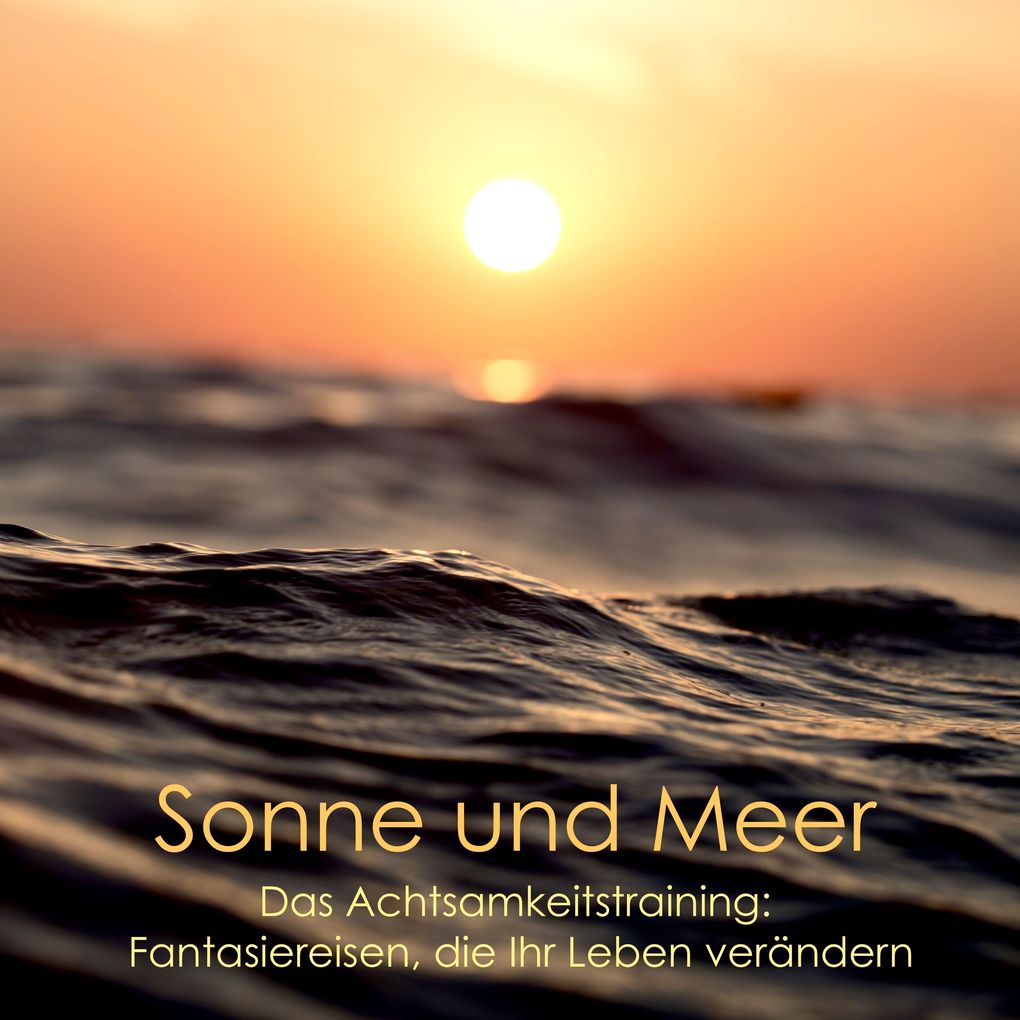 Tiefenentspannung - Entspannt am Strand - Sonne Sand und Meer