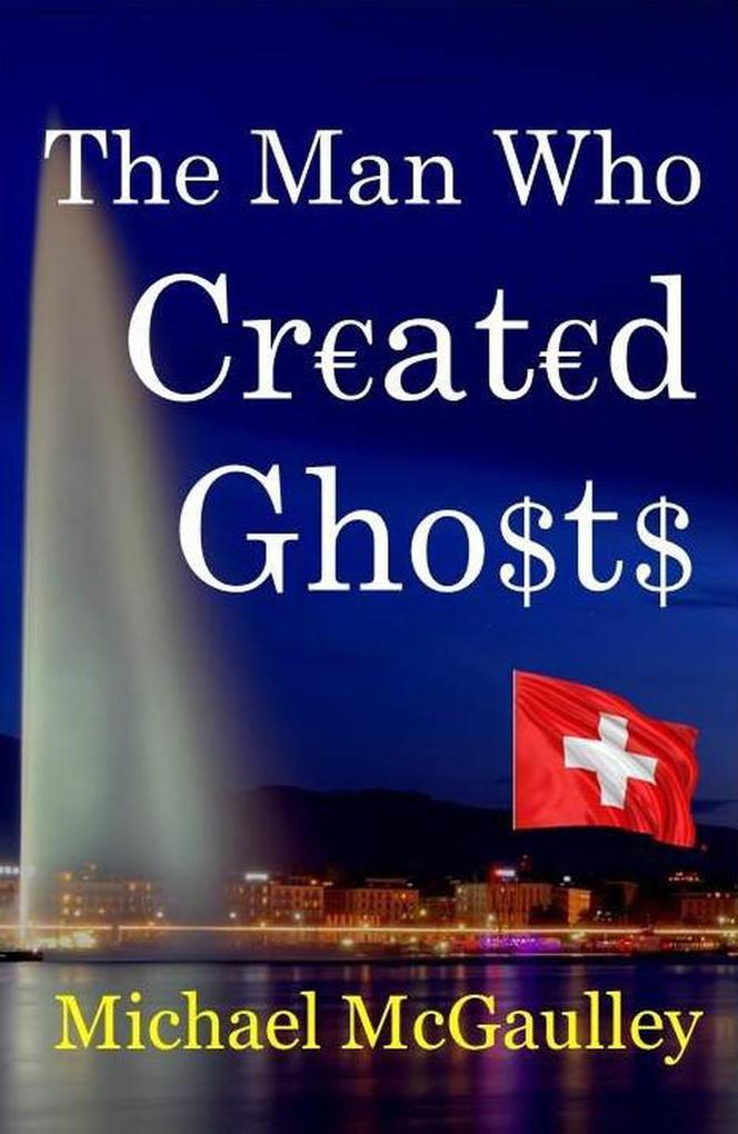 The Man Who Created Ghosts (International mystery and crime)