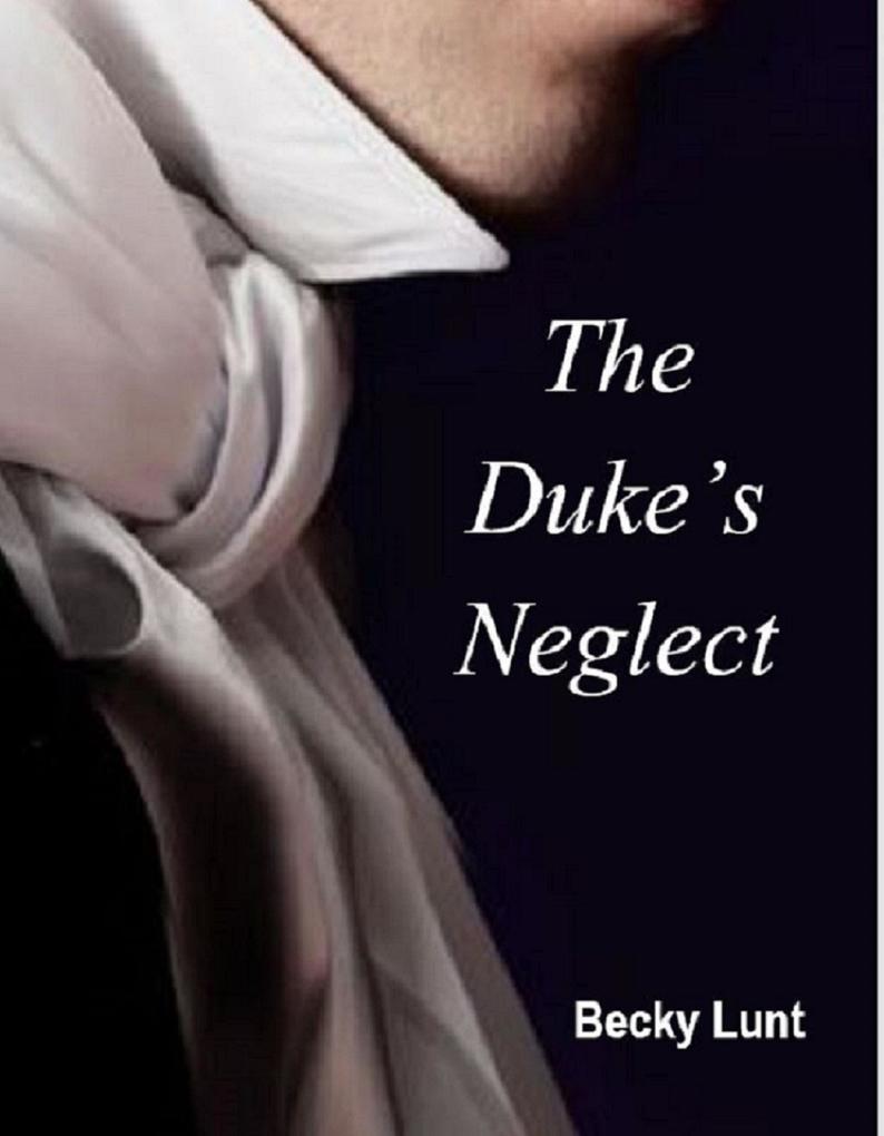 The Duke‘s Neglect