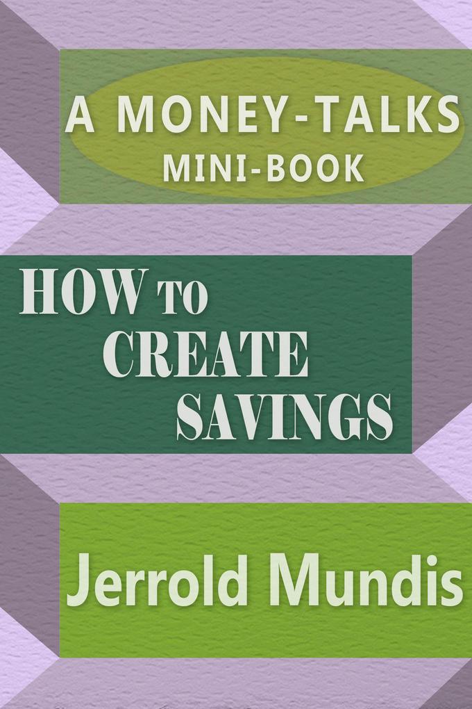 How to Create Savings (A Money-Talks Mini-Book)