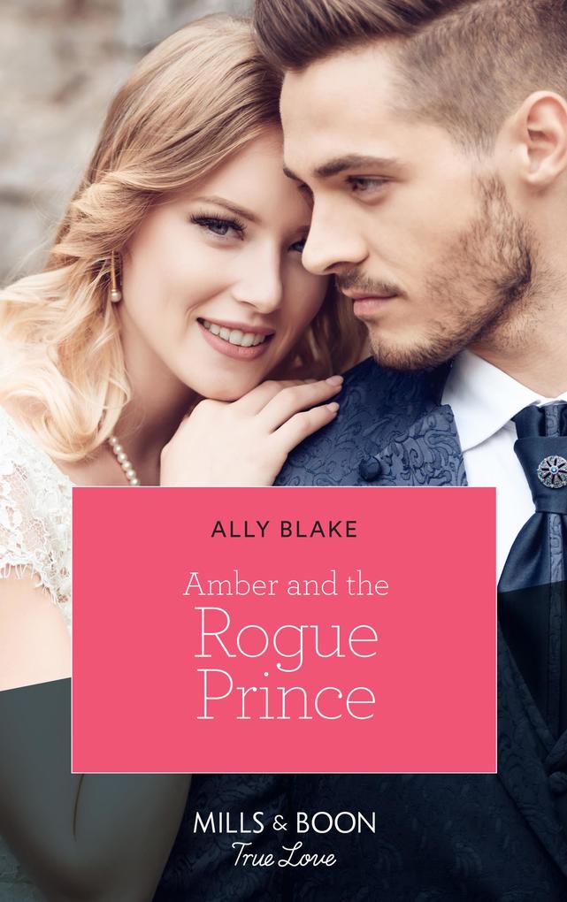 Amber And The Rogue Prince (Mills & Boon True Love) (The Royals of Vallemont Book 2)