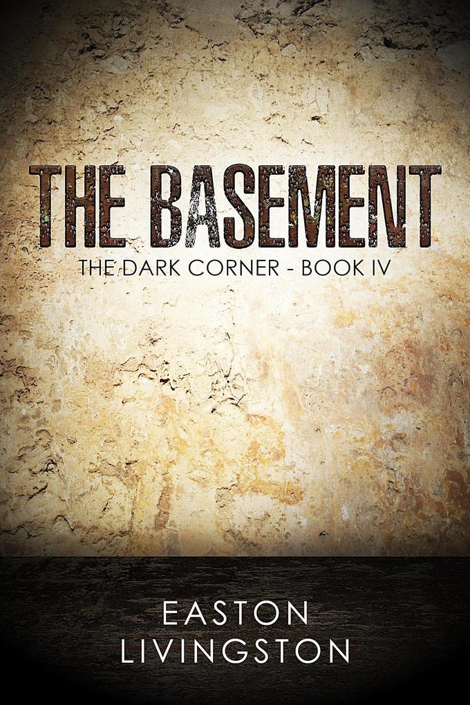 The Basement: The Dark Corner - Book IV (The Dark Corner Archives #4)