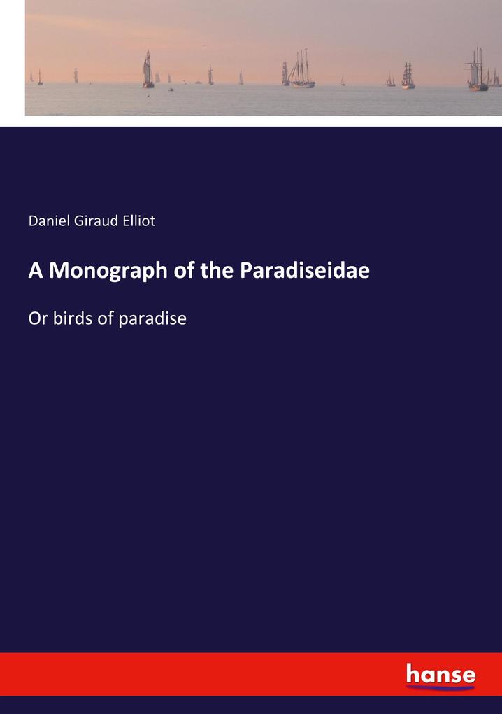 Image of A Monograph of the Paradiseidae