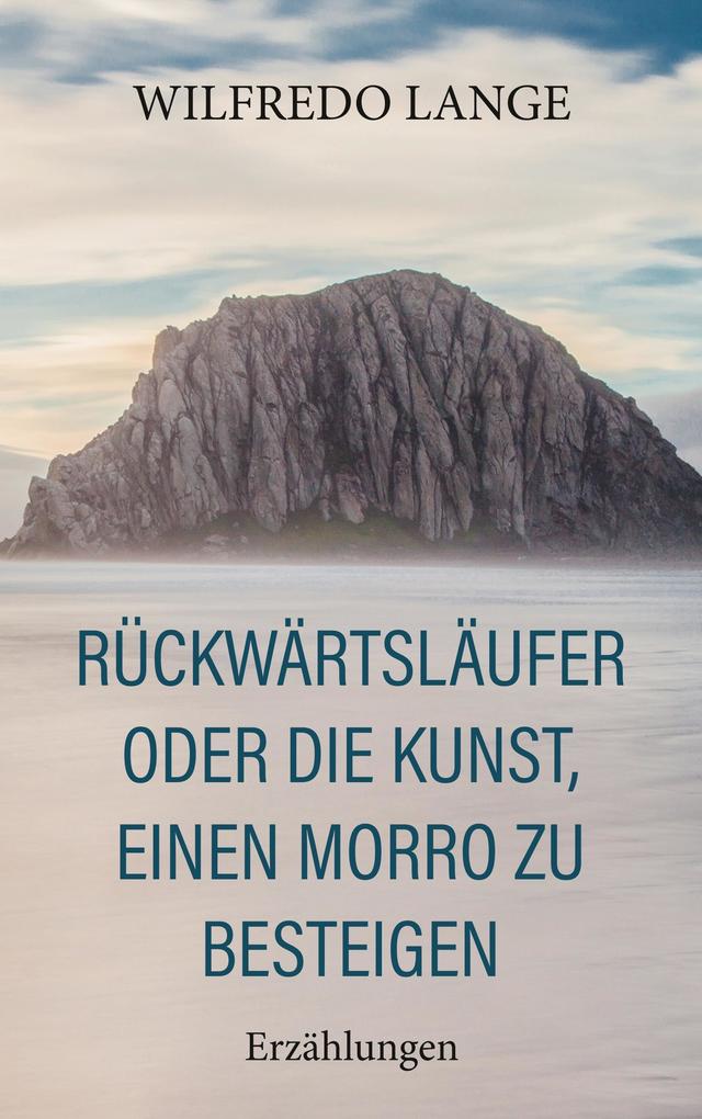 Rückwärtsläufer oder Die Kunst einen Morro zu besteigen
