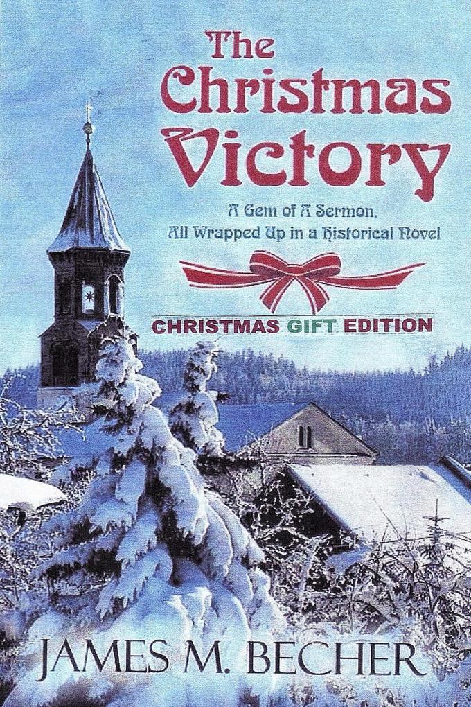 The Christmas Victory A Gem of a Sermon All Wrapped Up In a Historical Novel Gift Edition