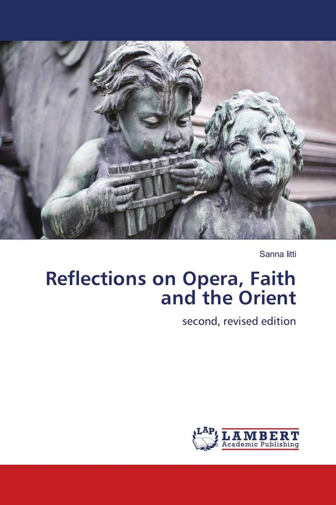Reflections on Opera Faith and the Orient