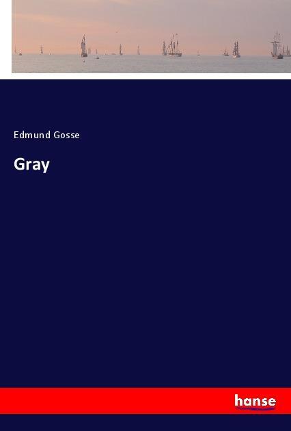 Gray - Edmund Gosse