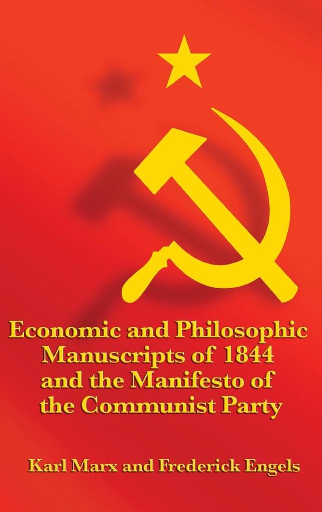 Economic and Philosophic Manuscripts of 1844 and the Manifesto of the Communist Party - Karl Marx