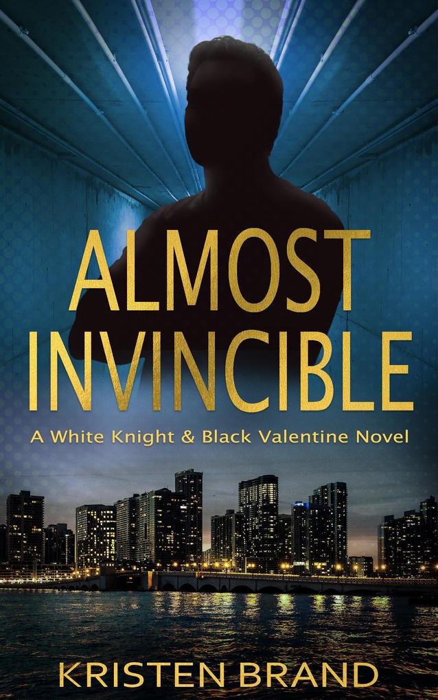 Almost Invincible (The White Knight & Black Valentine Series #3)