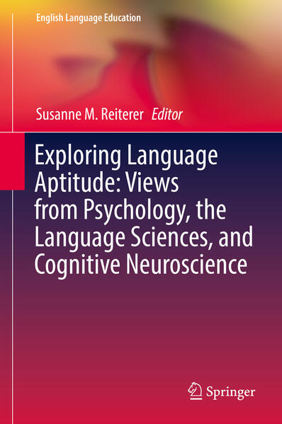 Exploring Language Aptitude: Views from Psychology the Language Sciences and Cognitive Neuroscience