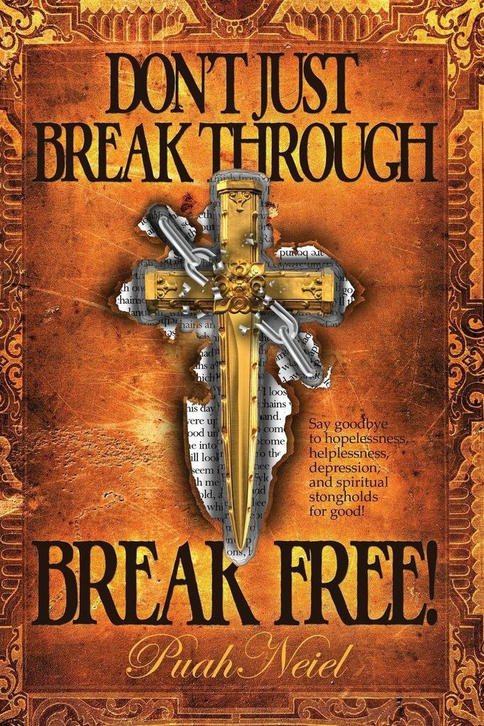Don't Just Break Through BREAK FREE!