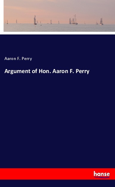 Image of Argument of Hon. Aaron F. Perry