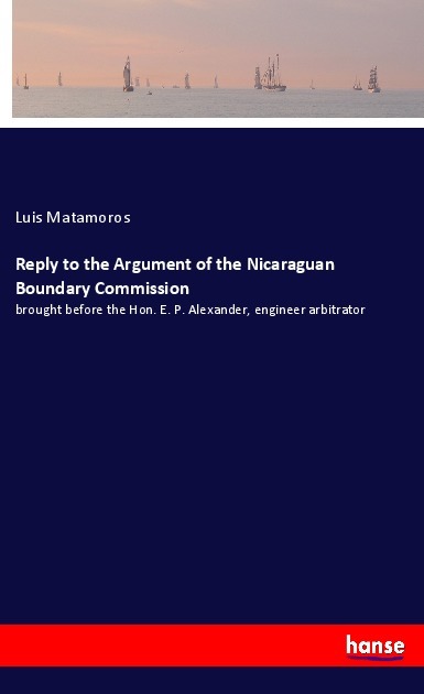 Image of Reply to the Argument of the Nicaraguan Boundary Commission
