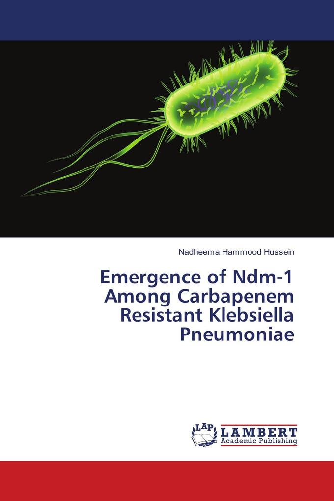 Emergence of Ndm-1 Among Carbapenem Resistant Klebsiella Pneumoniae